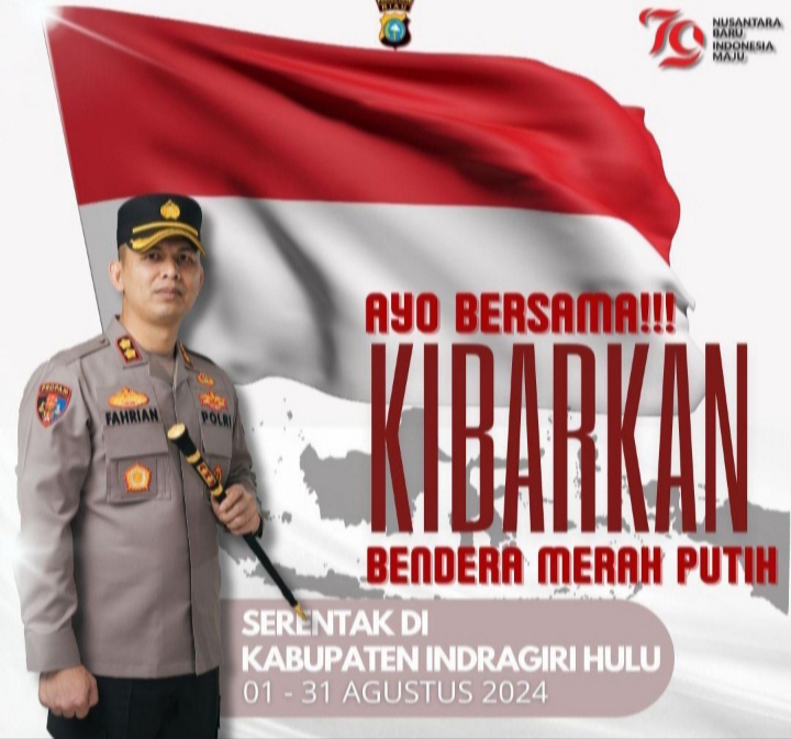 Hari Kemerdekaan RI, Kapolres Inhu Himbau Masyarakat Kibarkan Bendera Merah Putih